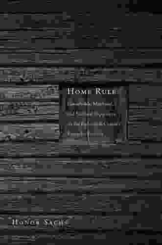 Home Rule: Households Manhood And National Expansion On The Eighteenth Century Kentucky Frontier (The Lamar In Western History)