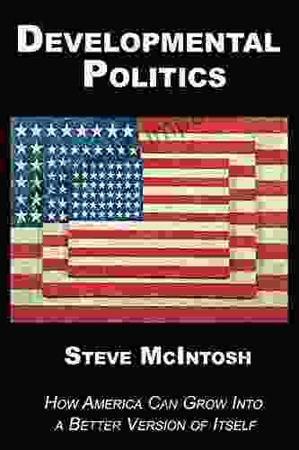 Developmental Politics: How America Can Grow Into a Better Version of Itself