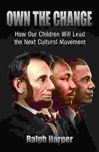 Own the Change: How Our Children Will Lead the Next Cultural Movement