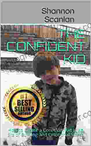 The Confident Kid: How to Create a Confident Kid in an Era of Bullying and Emotional Stress