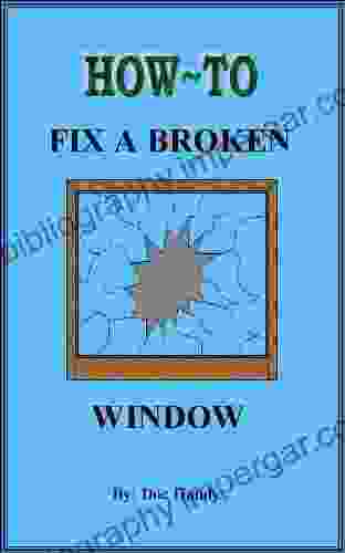 How to Fix a Broken Window (Doc Handy s Home Repair Improvement 1)