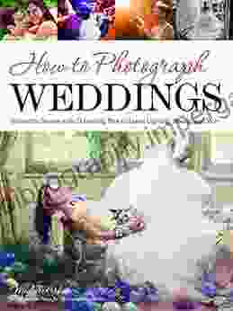 How To Photograph Weddings: Behind The Scenes With 25 Leading Pros To Learn Lighting Posing And More