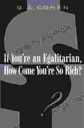 If You Re An Egalitarian How Come You Re So Rich?