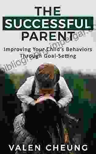 The Successful Parent: Improving Your Child S Behaviors Through Goal Setting (The Human Parent 6)