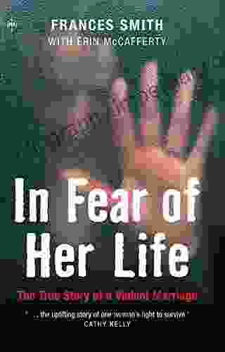 In Fear Of Her Life: The True Story Of A Violent Marriage