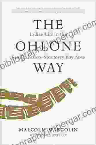 The Ohlone Way: Indian Life in the San Francisco Monterey Bay Area