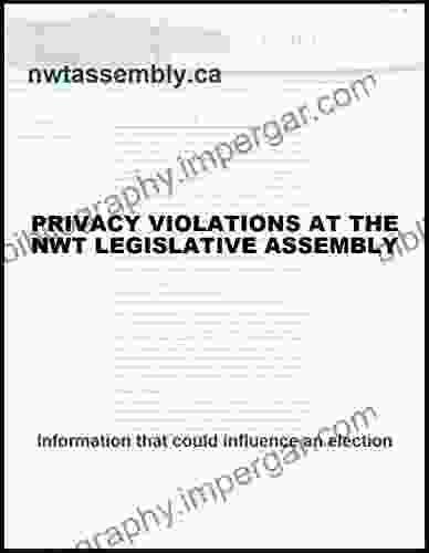 Privacy Violations At The NWT Legislative Assembly: Information That Could Influence An Election (Infobreach Ca: How (NOT) To Respond To An Information Breach 9)