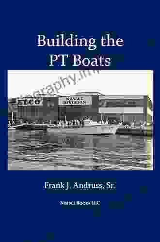 Building The PT Boats Frank J Andruss Sr