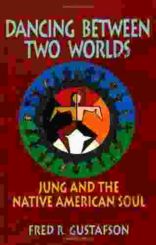 Dancing Between Two Worlds: Jung and the Native American Soul (Jung and Spirituality)