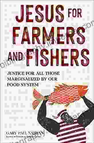 Jesus For Farmers And Fishers: Justice For All Those Marginalized By Our Food System