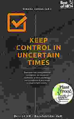 Keep Control In Uncertain Times: Overcome Fears With Emotional Intelligence Use Resilience Mindfulness Crisis Psychology Learn Composure Anti Stress Strategy To Fight Anxiety