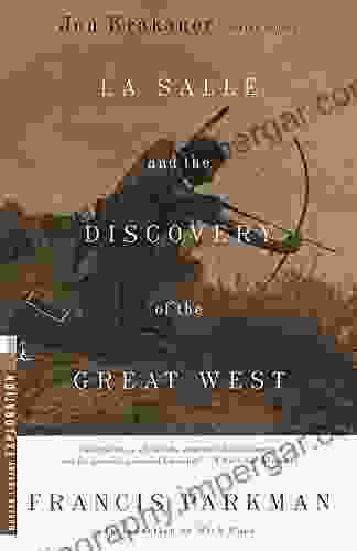 La Salle And The Discovery Of The Great West (Modern Library Exploration)