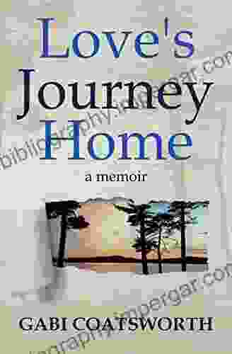 Love s Journey Home Gabi Coatsworth