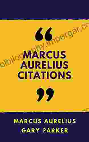 Marcus Aurelius Citations Gary Parker