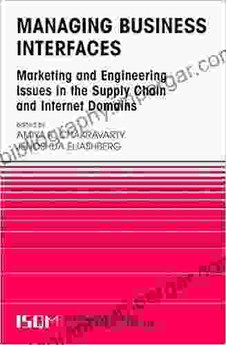 Managing Business Interfaces: Marketing And Engineering Issues In The Supply Chain And Internet Domains (International In Quantitative Marketing 16)