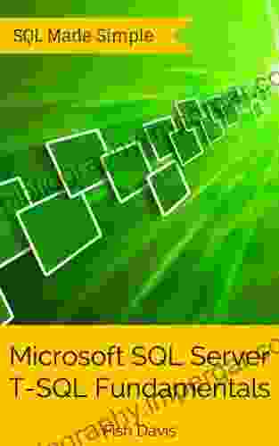 Microsoft SQL Server T SQL Fundamentals (SQL Made Simple 2)