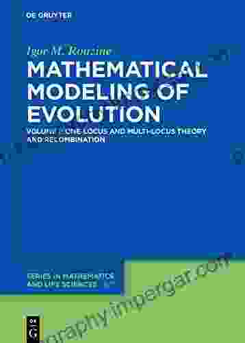 Mathematical Modeling Of Evolution: Volume 1: One Locus And Multi Locus Theory And Recombination (De Gruyter In Mathematics And Life Sciences)