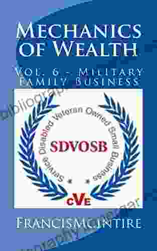 Mechanics Of Wealth: Vol 6 Military Family Business