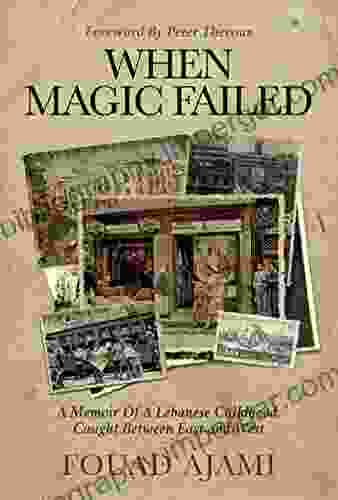 When Magic Failed: A Memoir Of A Lebanese Childhood Caught Between East And West