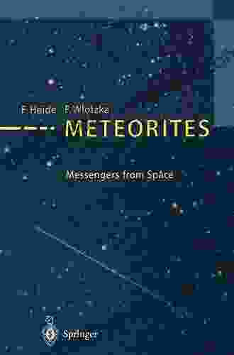 Meteorites: Messengers From Space Fritz Heide