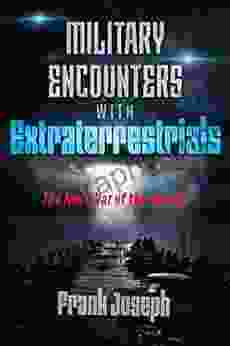 Military Encounters With Extraterrestrials: The Real War Of The Worlds