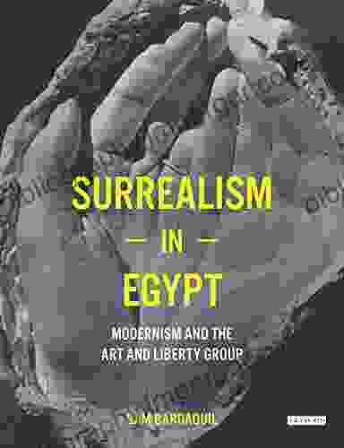 Surrealism In Egypt: Modernism And The Art And Liberty Group