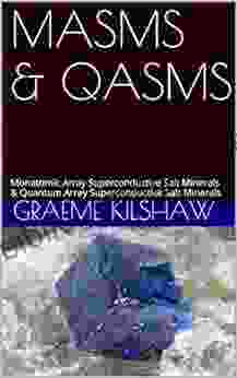 MASMS QASMS: Monatomic Array Superconductive Salt Minerals Quantum Array Superconductive Salt Minerals