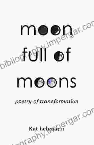 Moon Full Of Moons: Poetry Of Transformation