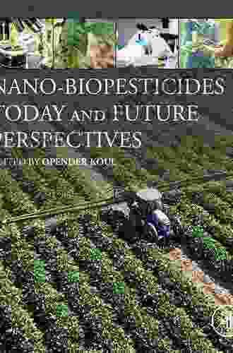 Nano Biopesticides Today And Future Perspectives