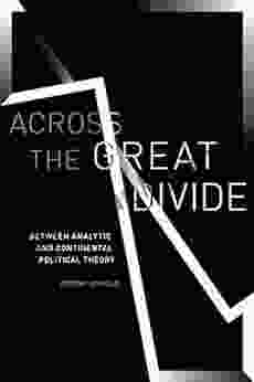 Across The Great Divide: Between Analytic And Continental Political Theory