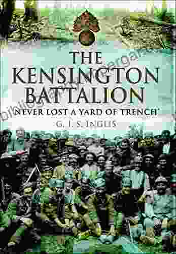 The Kensington Battalion: Never Lost A Yard Of Trench