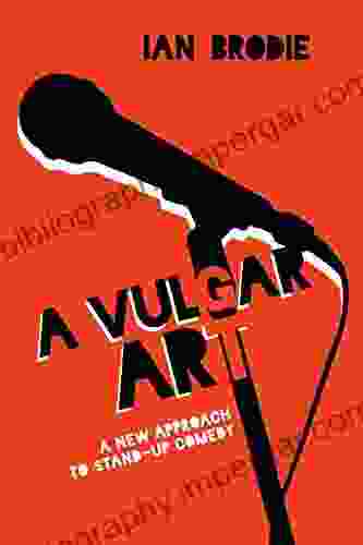 A Vulgar Art: A New Approach To Stand Up Comedy (Folklore Studies In A Multicultural World Series)