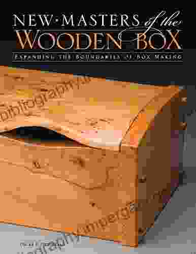 New Masters of the Wooden Box: Expanding the Boundaries of Box Making (New Masters Series)