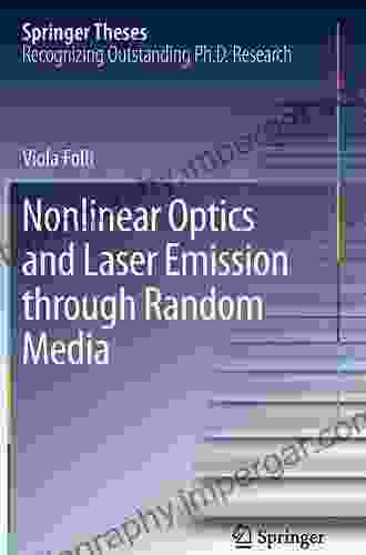 Nonlinear Optics And Laser Emission Through Random Media (Springer Theses)