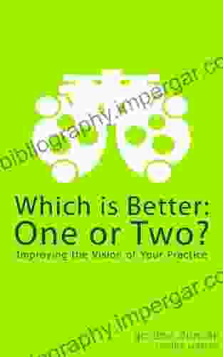 Which Is Better: One Or Two Improving The Vision Of Your Practice