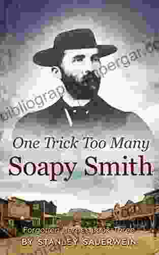 One trick too many: Soapy Smith (Forgotten Heroes)