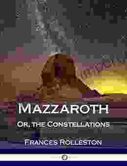 Mazzaroth: Or the Constellations Followed By Mizraim Or Astronomy of Egypt (Illustrated)