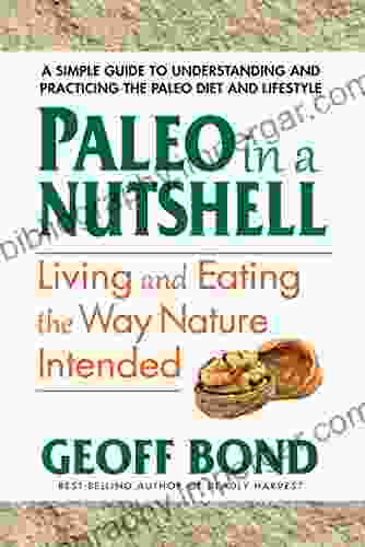 Paleo In A Nutshell: Living And Eating The Way Nature Intended