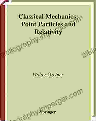 Classical Mechanics: Point Particles And Relativity (Classical Theoretical Physics)