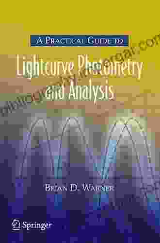 A Practical Guide to Lightcurve Photometry and Analysis (The Patrick Moore Practical Astronomy Series)