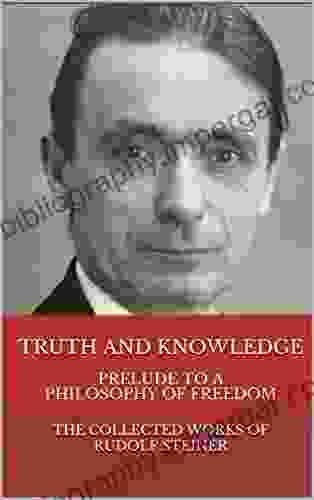 Truth and Knowledge: Prelude to a Philosophy of Freedom