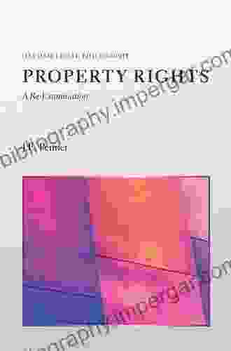 Property Rights: A Re Examination (Oxford Legal Philosophy)