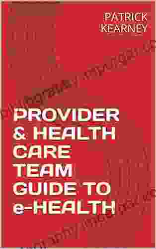 PROVIDER HEALTH CARE TEAM GUIDE TO E HEALTH