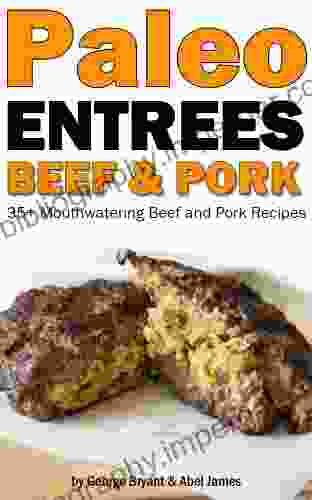 Quick And Easy Paleo Beef And Pork Entree Recipes (Civilized Caveman Cookbooks 2)