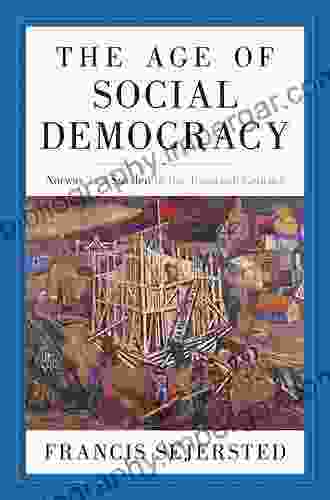 The Age Of Social Democracy: Norway And Sweden In The Twentieth Century