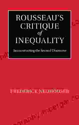 Rousseau S Critique Of Inequality: Reconstructing The Second Discourse