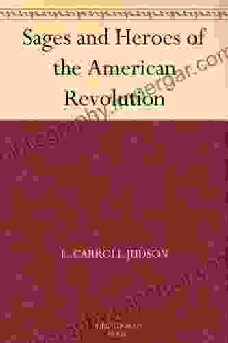 Sages and Heroes of the American Revolution