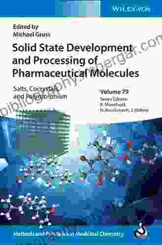 Solid State Development And Processing Of Pharmaceutical Molecules: Salts Cocrystals And Polymorphism (Methods Principles In Medicinal Chemistry)