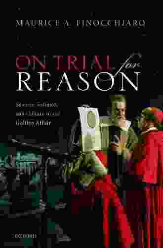 On Trial For Reason: Science Religion and Culture in the Galileo Affair