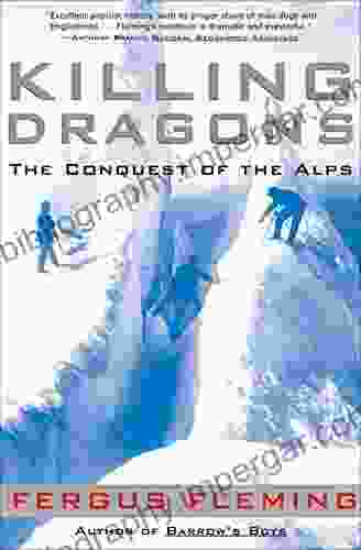 Killing Dragons: The Conquest Of The Alps